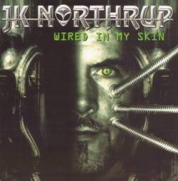 JK Northrup : Wired in My Skin